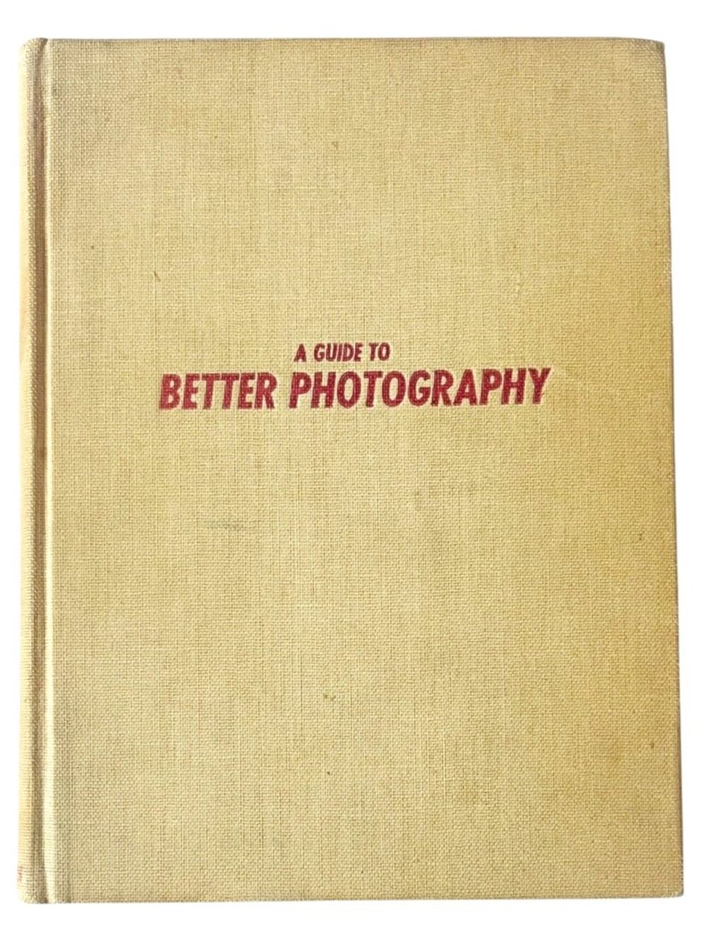 A Guide To Better Photography by Bernice Abbot - Vintage Hardcover Book 1941